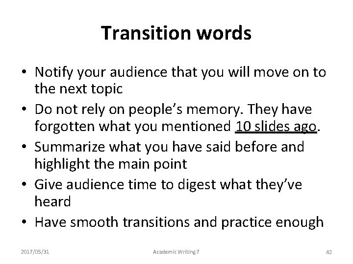 Transition words • Notify your audience that you will move on to the next