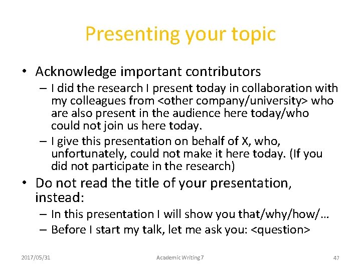 Presenting your topic • Acknowledge important contributors – I did the research I present