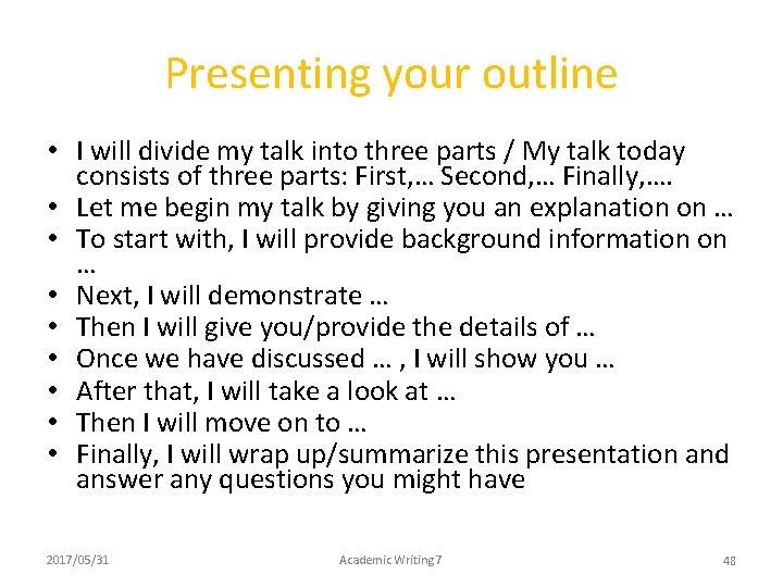 Presenting your outline • I will divide my talk into three parts / My