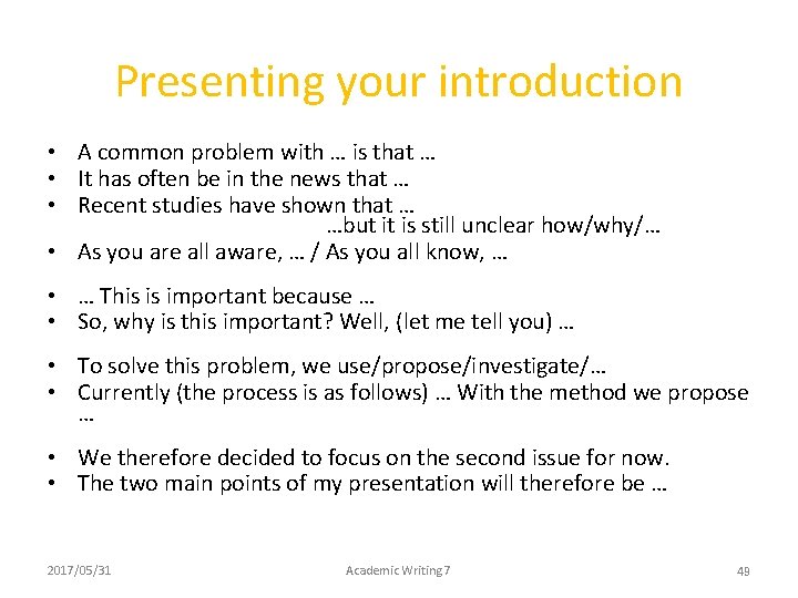 Presenting your introduction • A common problem with … is that … • It