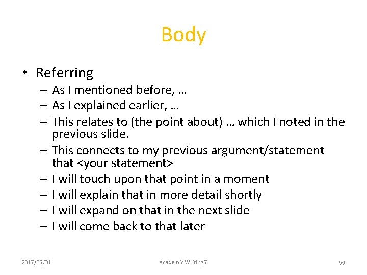 Body • Referring – As I mentioned before, … – As I explained earlier,