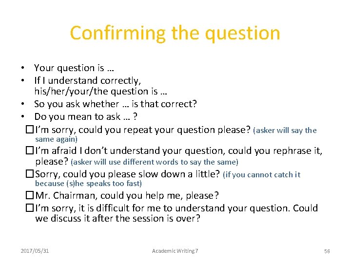 Confirming the question • Your question is … • If I understand correctly, his/her/your/the