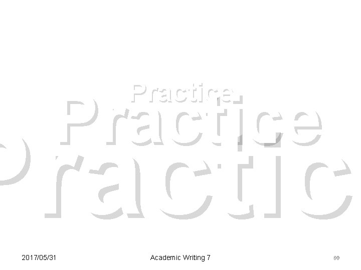 Practice 2017/05/31 Academic Writing 7 60 