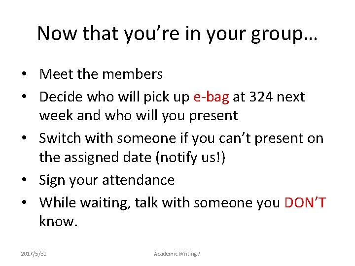 Now that you’re in your group… • Meet the members • Decide who will