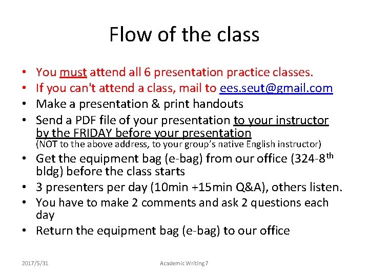 Flow of the class • • You must attend all 6 presentation practice classes.