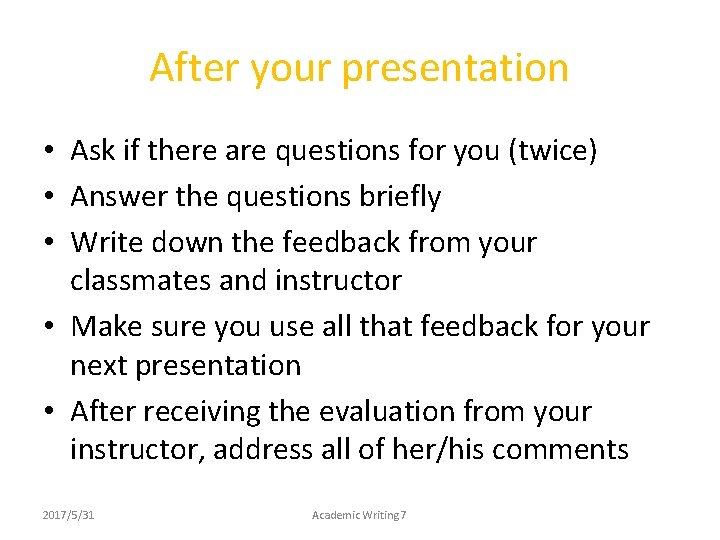 After your presentation • Ask if there are questions for you (twice) • Answer