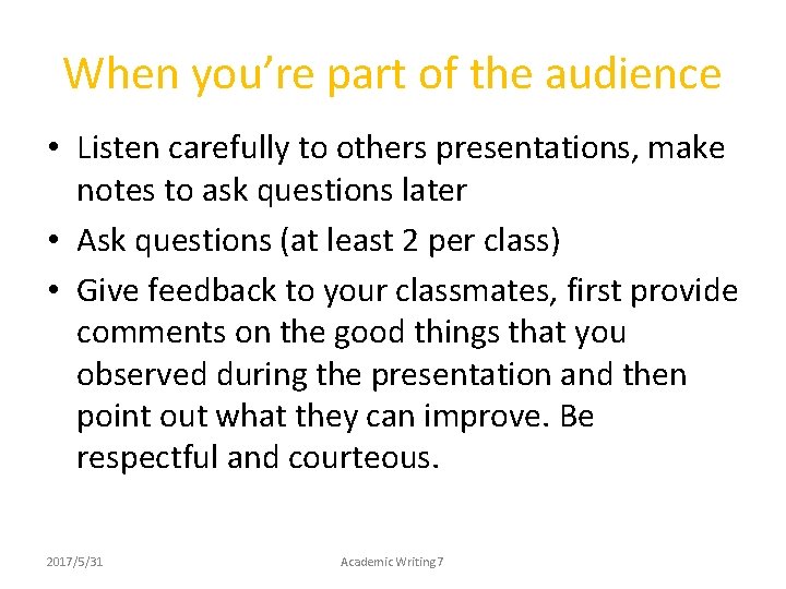 When you’re part of the audience • Listen carefully to others presentations, make notes