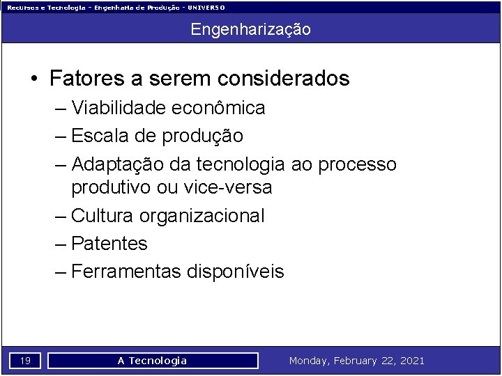 Recursos e Tecnologia – Engenharia de Produção - UNIVERSO Engenharização • Fatores a serem
