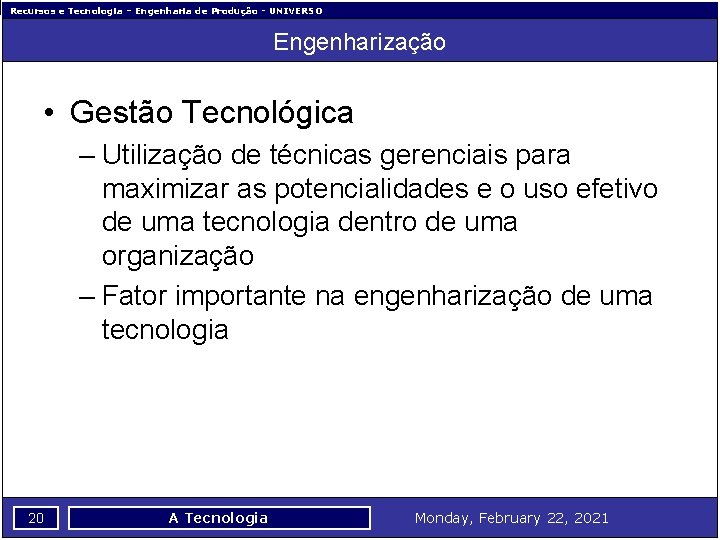 Recursos e Tecnologia – Engenharia de Produção - UNIVERSO Engenharização • Gestão Tecnológica –