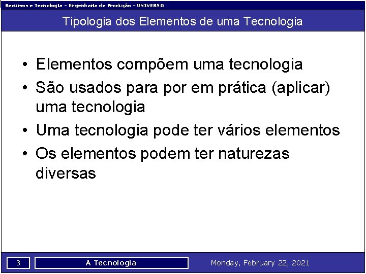Recursos e Tecnologia – Engenharia de Produção - UNIVERSO Tipologia dos Elementos de uma