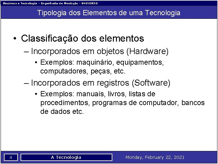 Recursos e Tecnologia – Engenharia de Produção - UNIVERSO Tipologia dos Elementos de uma