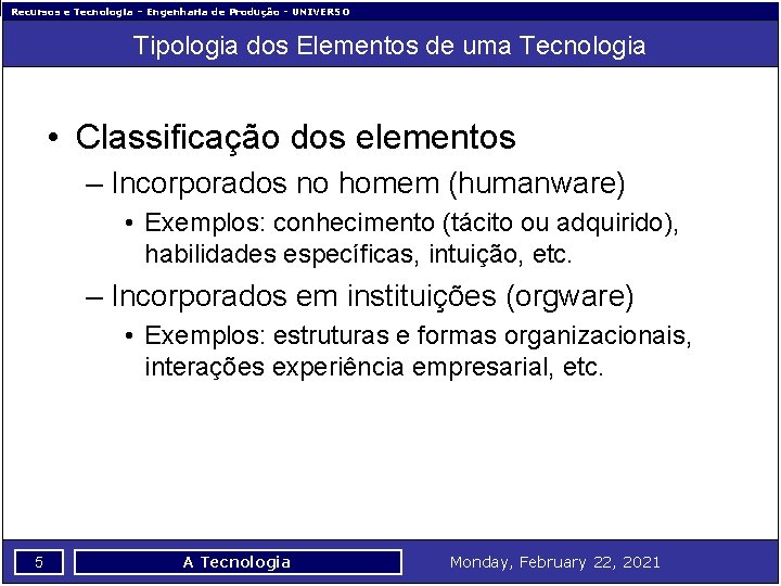 Recursos e Tecnologia – Engenharia de Produção - UNIVERSO Tipologia dos Elementos de uma
