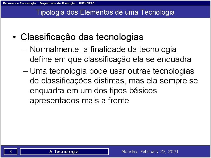 Recursos e Tecnologia – Engenharia de Produção - UNIVERSO Tipologia dos Elementos de uma