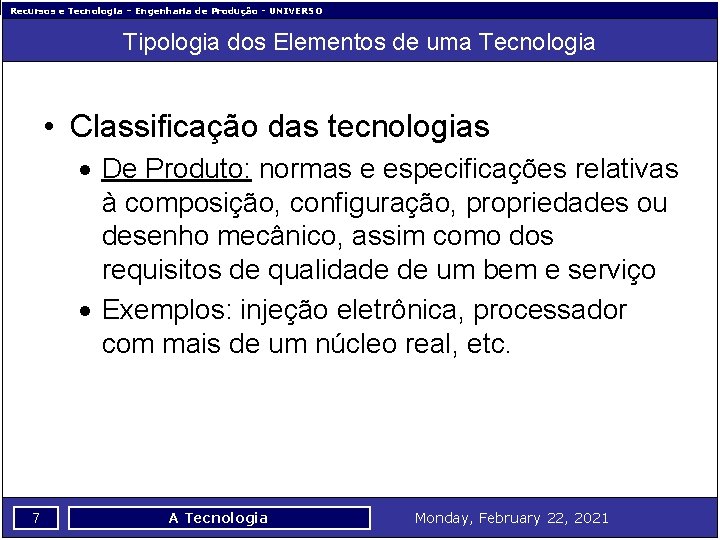 Recursos e Tecnologia – Engenharia de Produção - UNIVERSO Tipologia dos Elementos de uma