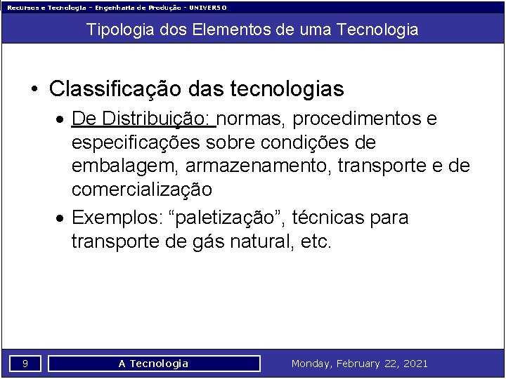 Recursos e Tecnologia – Engenharia de Produção - UNIVERSO Tipologia dos Elementos de uma