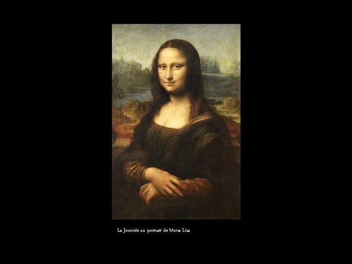 La Joconde ou portrait de Mona Lisa 