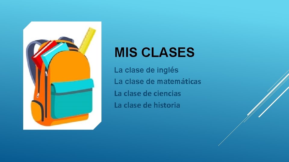 MIS CLASES La clase de inglés La clase de matemáticas La clase de ciencias MIS CLASES La clase de inglés La clase de matemáticas La clase de ciencias