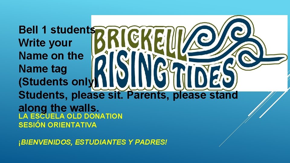 Bell 1 students Write your Name on the Name tag (Students only) Students, please Bell 1 students Write your Name on the Name tag (Students only) Students, please