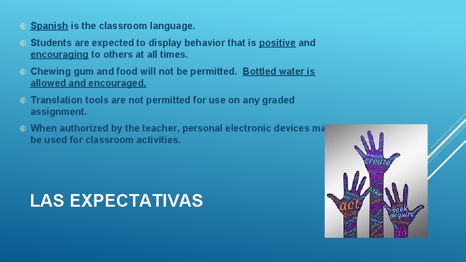 Spanish is the classroom language. Students are expected to display behavior that is Spanish is the classroom language. Students are expected to display behavior that is