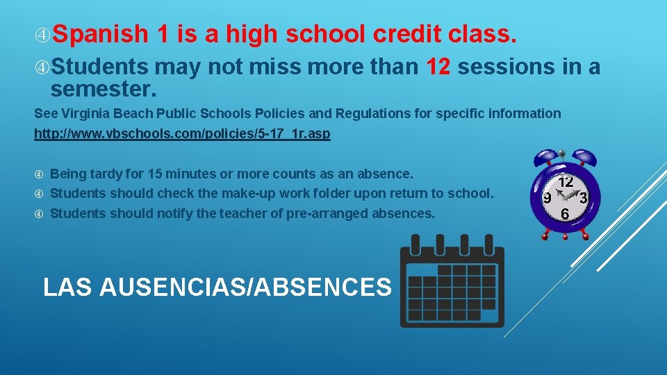 Spanish 1 is a high school credit class. Students may not miss more Spanish 1 is a high school credit class. Students may not miss more