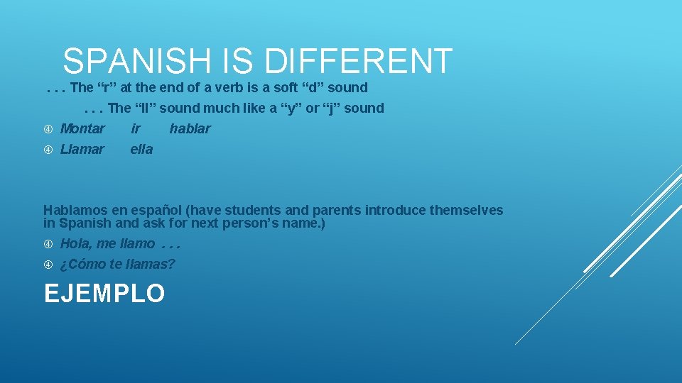SPANISH IS DIFFERENT. . . The “r” at the end of a verb is SPANISH IS DIFFERENT. . . The “r” at the end of a verb is
