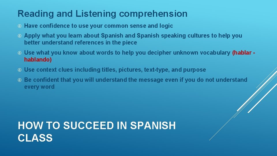 Reading and Listening comprehension Have confidence to use your common sense and logic Apply Reading and Listening comprehension Have confidence to use your common sense and logic Apply