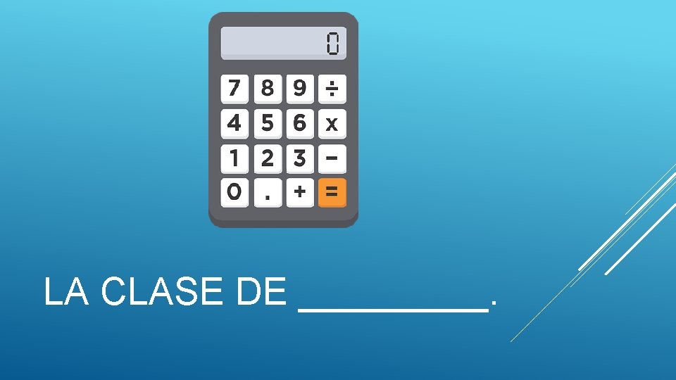 LA CLASE DE _____. LA CLASE DE _____.