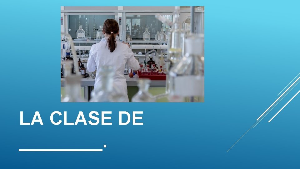 LA CLASE DE ____. LA CLASE DE ____.