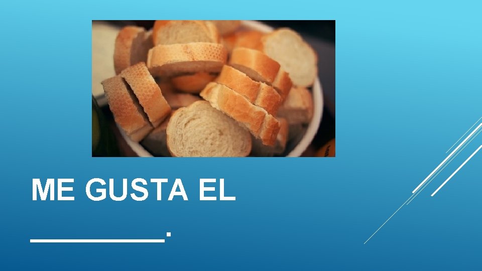 ME GUSTA EL ____. ME GUSTA EL ____.