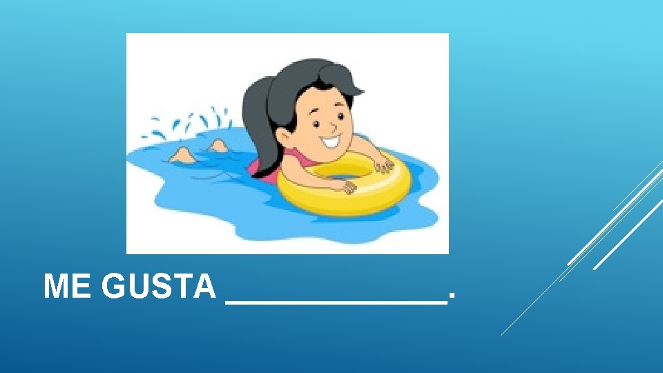 ME GUSTA ______. ME GUSTA ______.