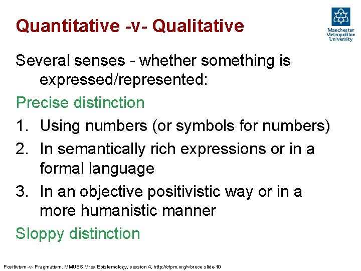 Quantitative -v- Qualitative Several senses - whether something is expressed/represented: Precise distinction 1. Using