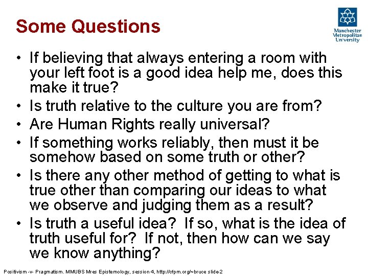 Some Questions • If believing that always entering a room with your left foot