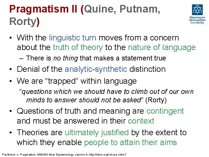 Pragmatism II (Quine, Putnam, Rorty) • With the linguistic turn moves from a concern