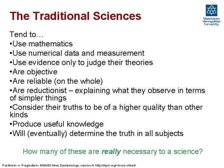 The Traditional Sciences Tend to… • Use mathematics • Use numerical data and measurement