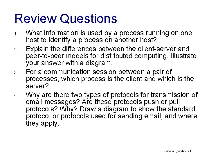 Review Questions 1. 2. 3. 4. What information is used by a process running