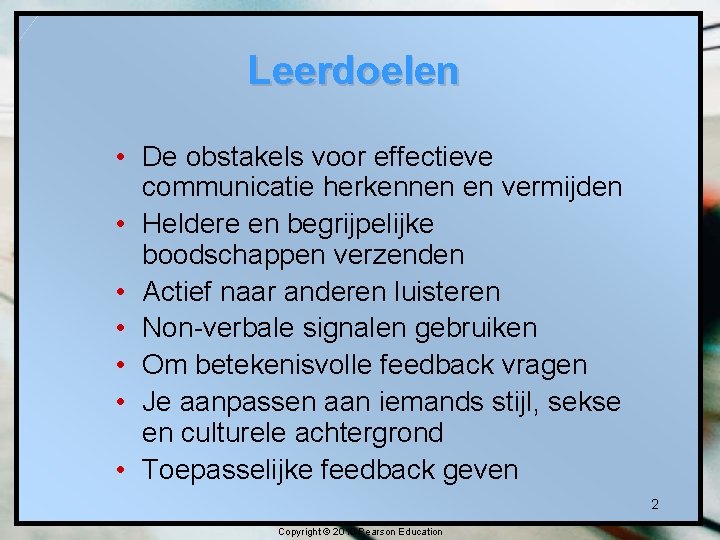 Leerdoelen • De obstakels voor effectieve communicatie herkennen en vermijden • Heldere en begrijpelijke