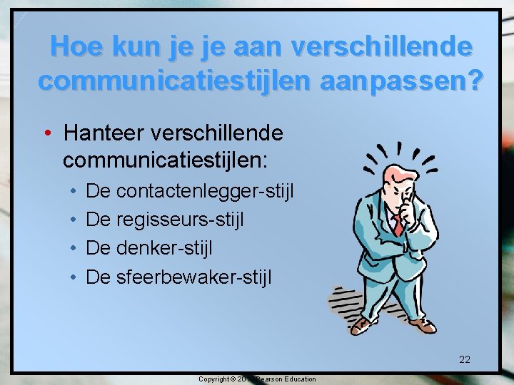 Hoe kun je je aan verschillende communicatiestijlen aanpassen? • Hanteer verschillende communicatiestijlen: • • Hoe kun je je aan verschillende communicatiestijlen aanpassen? • Hanteer verschillende communicatiestijlen: • •