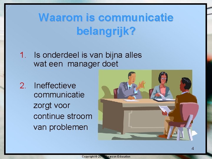 Waarom is communicatie belangrijk? 1. Is onderdeel is van bijna alles wat een manager Waarom is communicatie belangrijk? 1. Is onderdeel is van bijna alles wat een manager