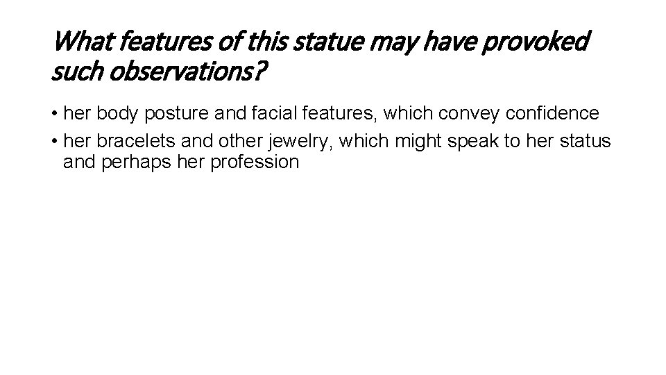 What features of this statue may have provoked such observations? • her body posture