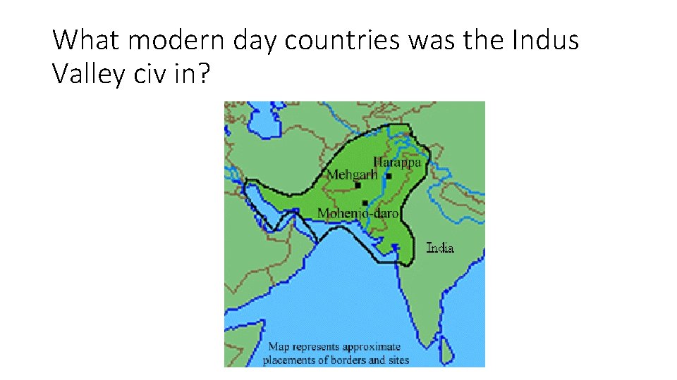What modern day countries was the Indus Valley civ in? 