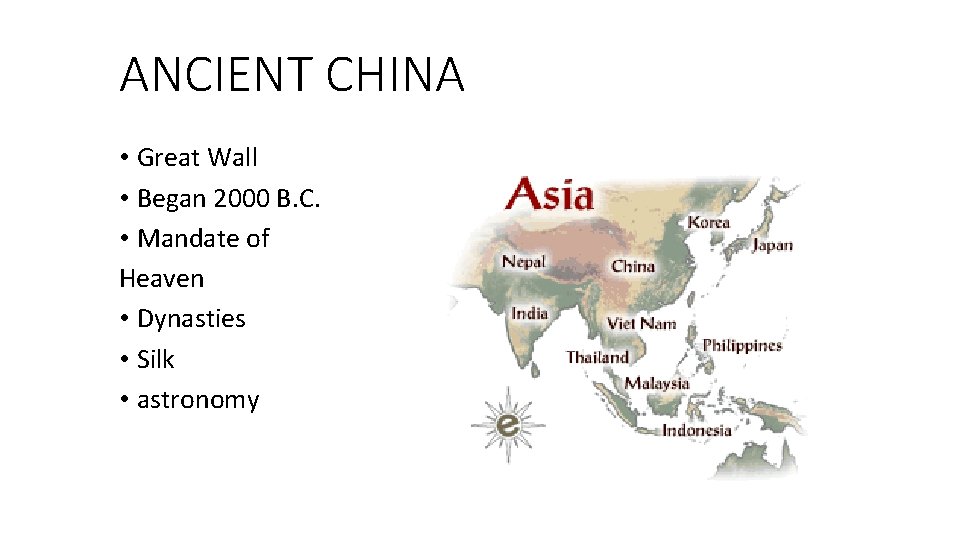 ANCIENT CHINA • Great Wall • Began 2000 B. C. • Mandate of Heaven