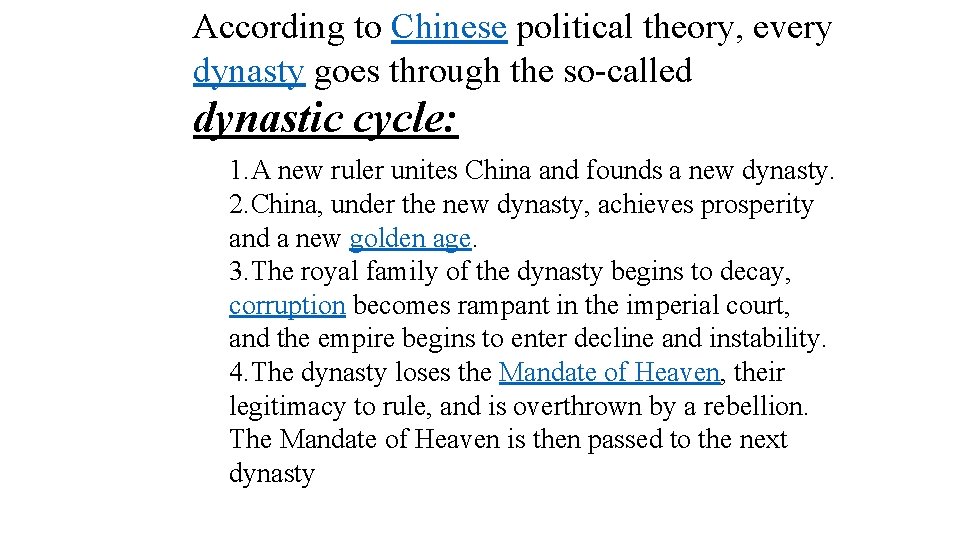 According to Chinese political theory, every dynasty goes through the so-called dynastic cycle: 1.