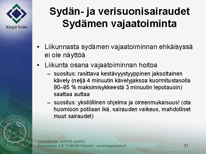 Sydän- ja verisuonisairaudet Sydämen vajaatoiminta • Liikunnasta sydämen vajaatoiminnan ehkäisyssä ei ole näyttöä •