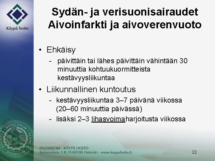 Sydän- ja verisuonisairaudet Aivoinfarkti ja aivoverenvuoto • Ehkäisy - päivittäin tai lähes päivittäin vähintään