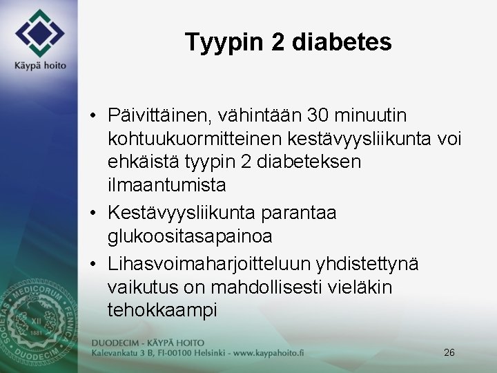 Tyypin 2 diabetes • Päivittäinen, vähintään 30 minuutin kohtuukuormitteinen kestävyysliikunta voi ehkäistä tyypin 2