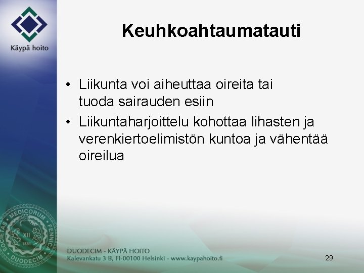 Keuhkoahtaumatauti • Liikunta voi aiheuttaa oireita tai tuoda sairauden esiin • Liikuntaharjoittelu kohottaa lihasten