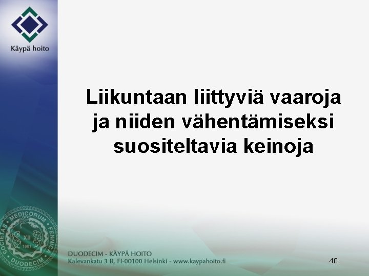 Liikuntaan liittyviä vaaroja ja niiden vähentämiseksi suositeltavia keinoja 40 