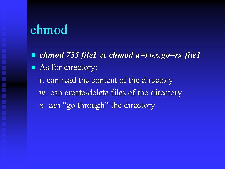 chmod n n chmod 755 file 1 or chmod u=rwx, go=rx file 1 As