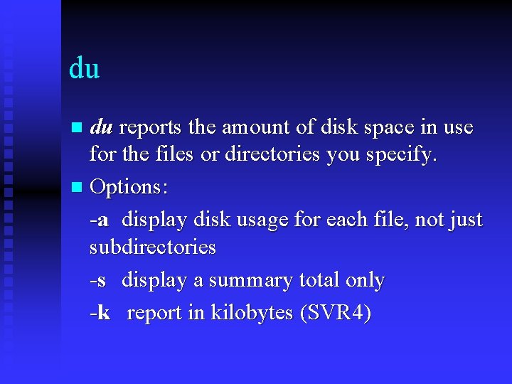 du du reports the amount of disk space in use for the files or