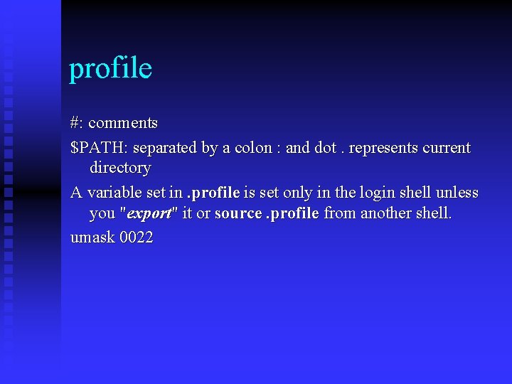 profile #: comments $PATH: separated by a colon : and dot. represents current directory